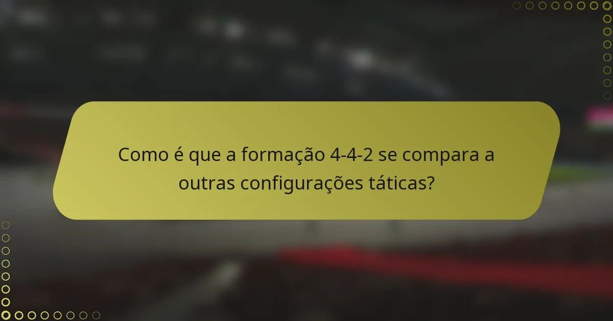 Como é que a formação 4-4-2 se compara a outras configurações táticas?
