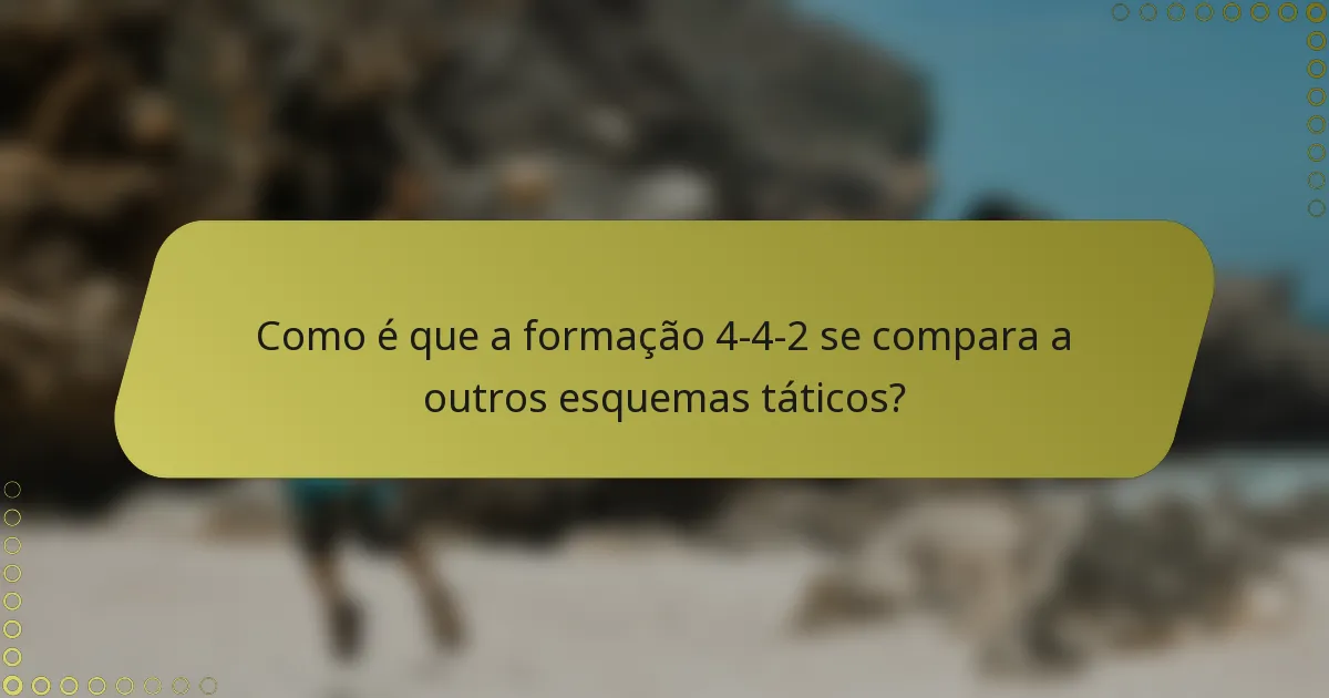 Como é que a formação 4-4-2 se compara a outros esquemas táticos?