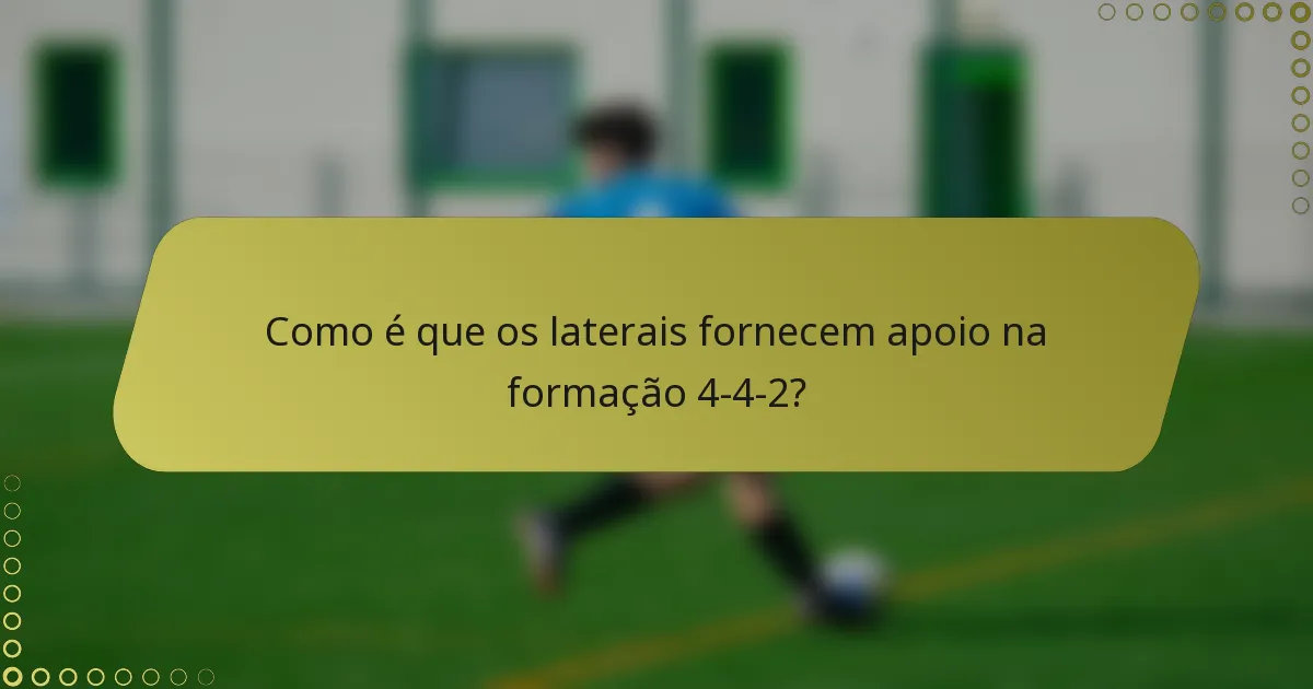 Como é que os laterais fornecem apoio na formação 4-4-2?