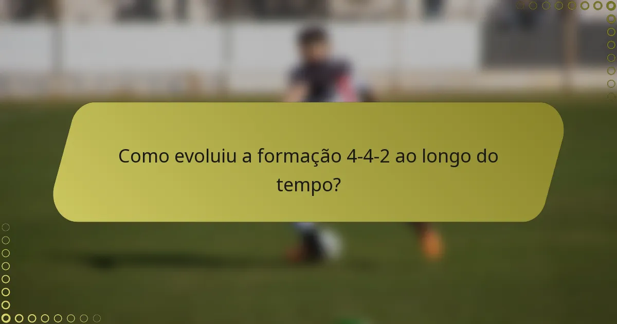 Como evoluiu a formação 4-4-2 ao longo do tempo?
