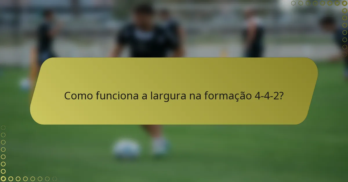 Como funciona a largura na formação 4-4-2?