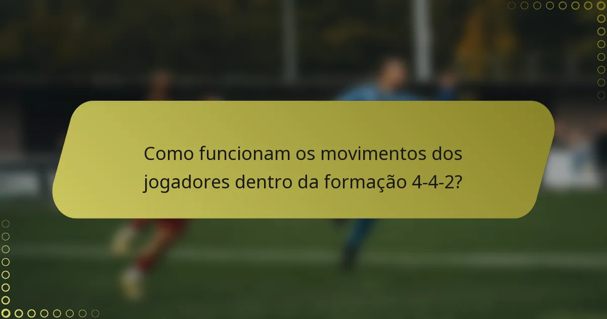 Como funcionam os movimentos dos jogadores dentro da formação 4-4-2?