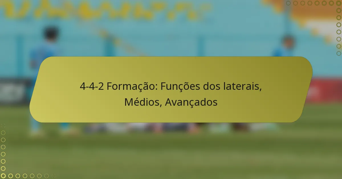 4-4-2 Formação: Funções dos laterais, Médios, Avançados