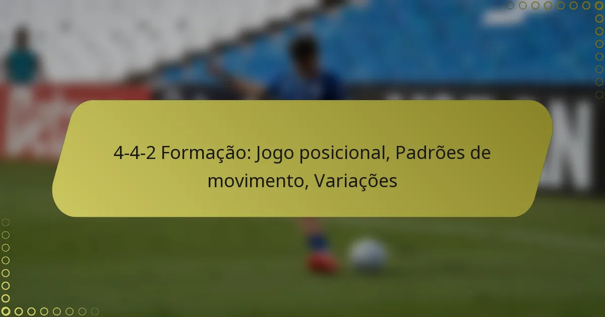 4-4-2 Formação: Jogo posicional, Padrões de movimento, Variações