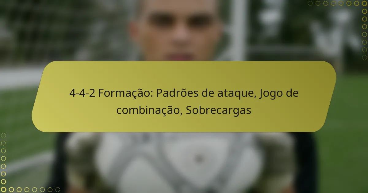 4-4-2 Formação: Padrões de ataque, Jogo de combinação, Sobrecargas