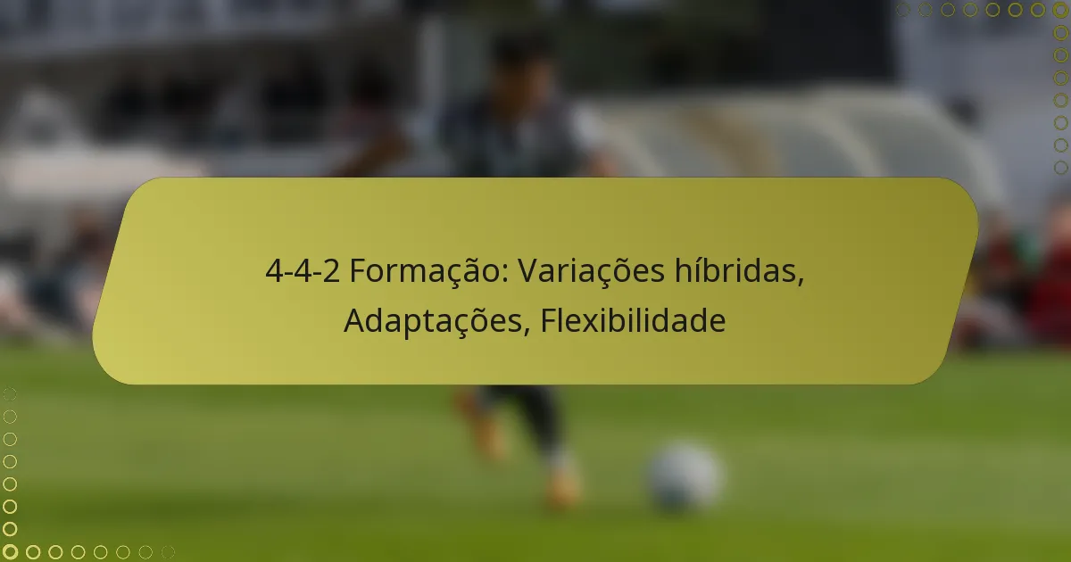 4-4-2 Formação: Variações híbridas, Adaptações, Flexibilidade