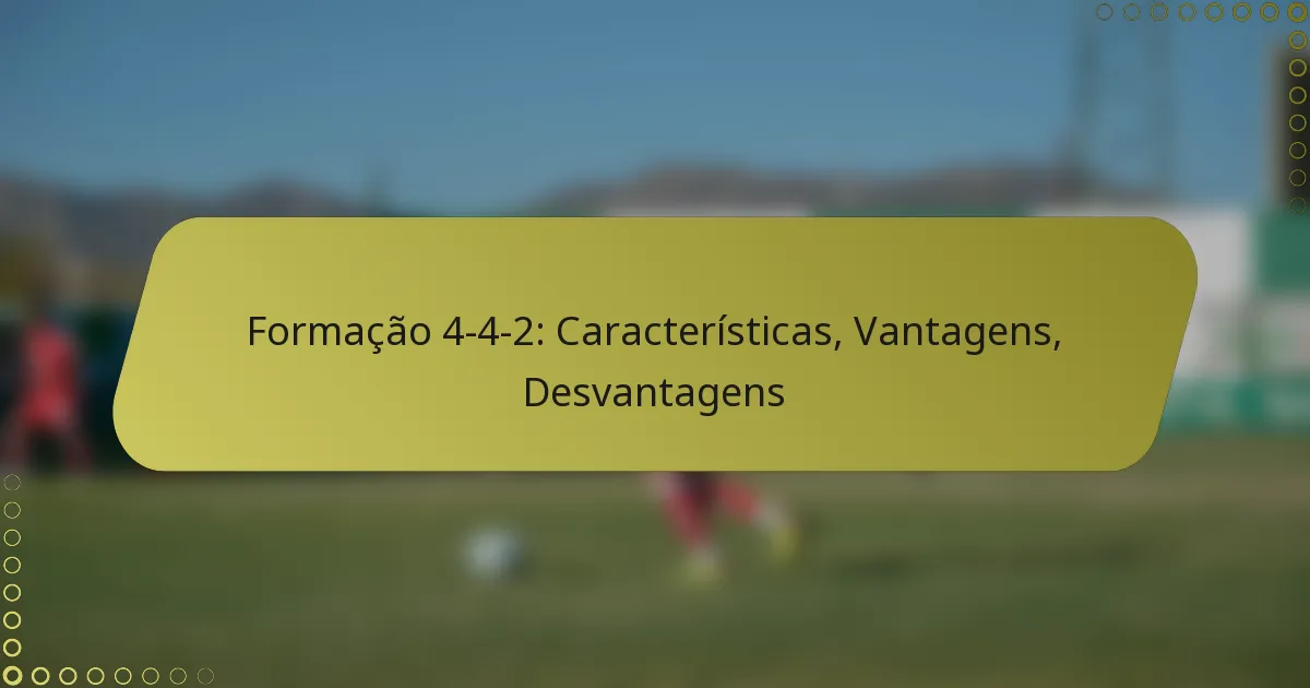 Formação 4-4-2: Características, Vantagens, Desvantagens
