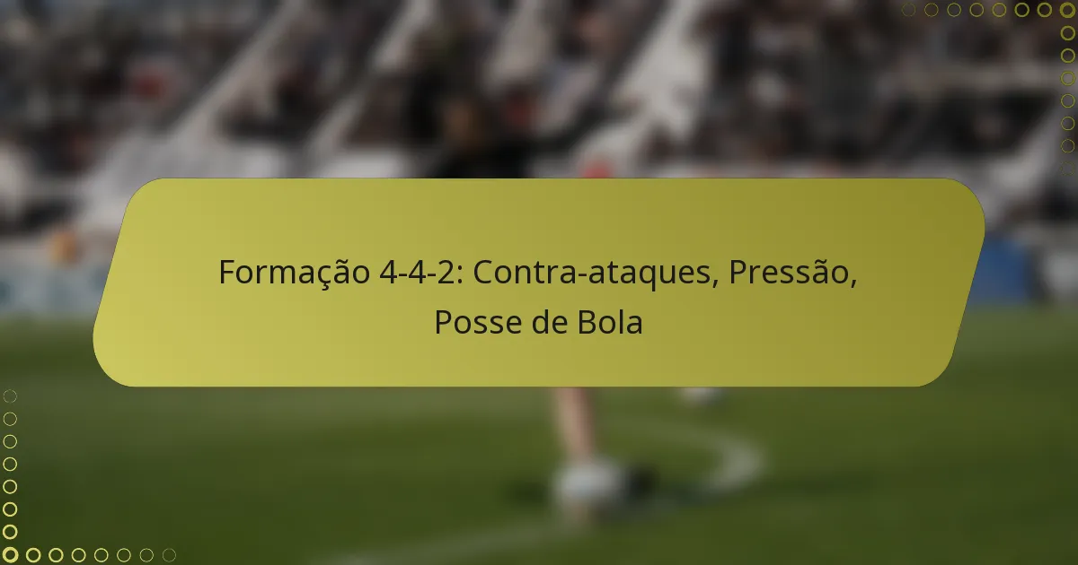 Formação 4-4-2: Contra-ataques, Pressão, Posse de Bola
