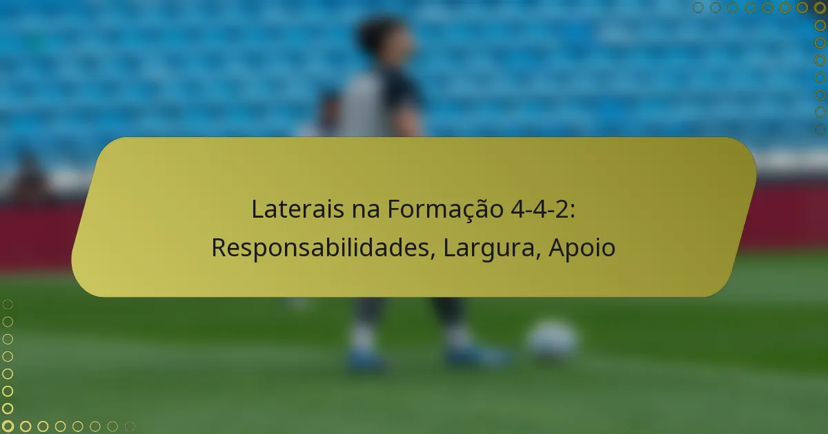 Laterais na Formação 4-4-2: Responsabilidades, Largura, Apoio