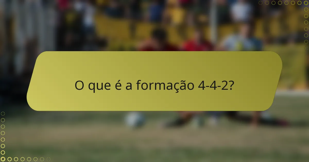 O que é a formação 4-4-2?