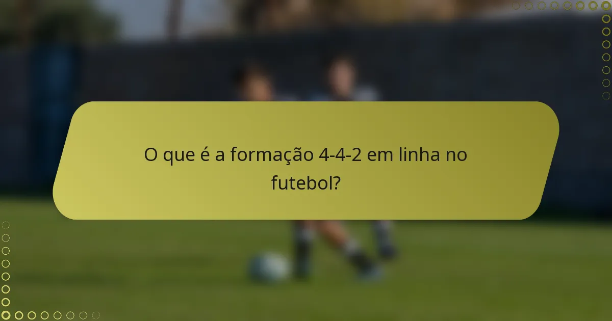 O que é a formação 4-4-2 em linha no futebol?