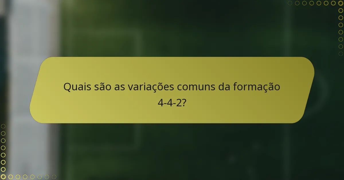 Quais são as variações comuns da formação 4-4-2?