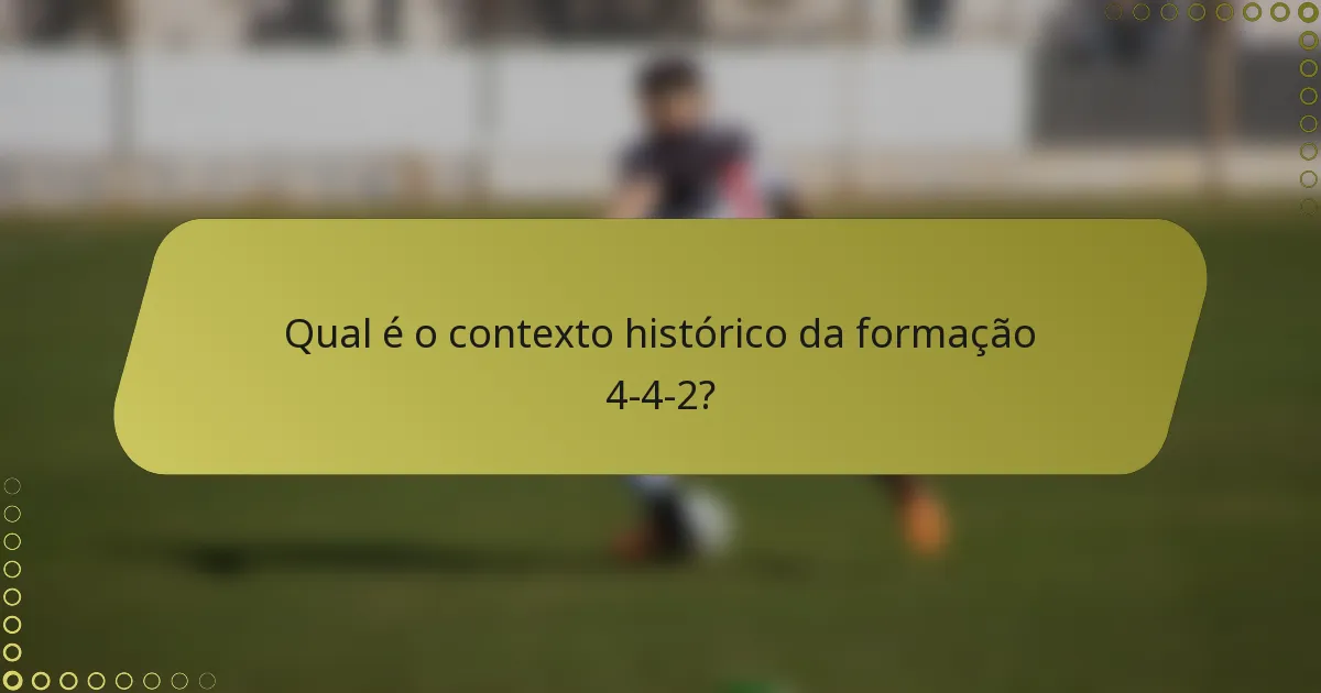 Qual é o contexto histórico da formação 4-4-2?